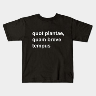 quot plantae, quam breve tempus Kids T-Shirt